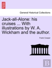 Jack-All-Alone: His Cruises ... With Ill