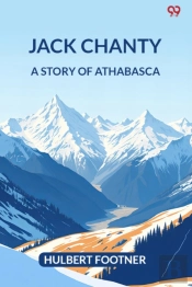 Jack Chantya Story Of Athabasca (Edition1)