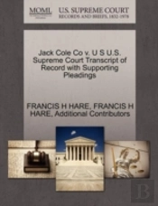 Jack Cole Co V. U S U.S. Supreme Court Transcript Of Record With Supporting Pleadings
