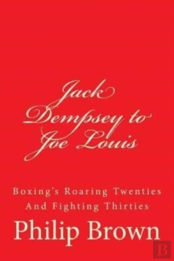 Bertrand.pt - Jack Dempsey To Joe Louis: Boxing'S Roar