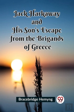 Bertrand.pt - Jack Harkaway And His Son'S Escape From The Brigands Of Greece (Edition2023)
