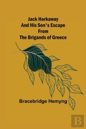 Jack Harkaway And His Son'S Escape From The Brigands Of Greece