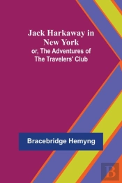 Jack Harkaway In New York; Or, The Adventures Of The Travelers' Club