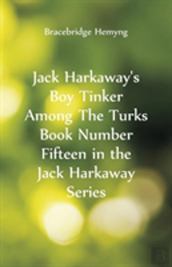 Bertrand.pt - Jack Harkaway'S Boy Tinker Among The Turks Book Number Fifteen In The Jack Harkaway Series