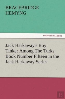 Bertrand.pt - Jack Harkaway'S Boy Tinker Among The Turks Book Number Fifteen In The Jack Harkaway Series