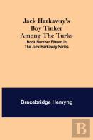 Jack Harkaway'S Boy Tinker Among The Turks ; Book Number Fifteen In The Jack Harkaway Series