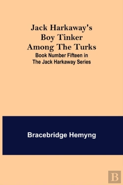 Bertrand.pt - Jack Harkaway'S Boy Tinker Among The Turks ; Book Number Fifteen In The Jack Harkaway Series