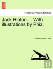 Jack Hinton ... With Illustrations By Ph