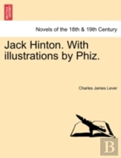 Jack Hinton. With Illustrations By Phiz.