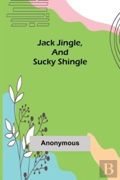 Jack Jingle, And Sucky Shingle