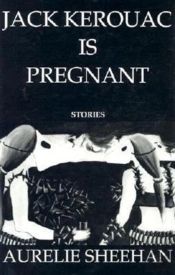 Jack Kerouac Is Pregnant