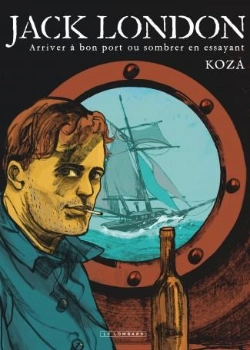 Bertrand.pt - Jack London ; Arriver À Bon Port Ou Sombrer En Essayant