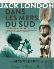 Jack London Dans Les Mers Du Sud ; L'Odyssée Du Snark, 1907-1908