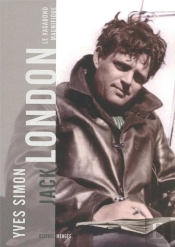 Jack London ; Le Vagabond Magnifique