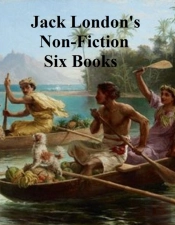 Jack London'S Non-Fiction Six Books
