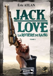 Jack Love Tome 1 : La Rivière De Sang