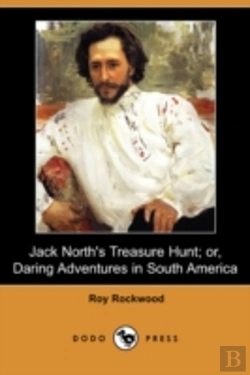 Bertrand.pt - Jack North'S Treasure Hunt; Or, Daring Adventures In South America (Dodo Press)