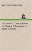 Jack North'S Treasure Hunt Or, Daring Adventures In South America