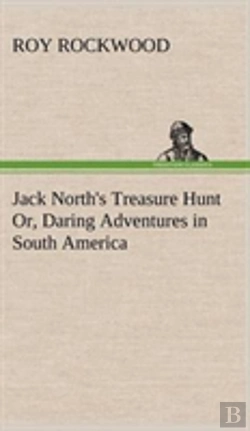 Bertrand.pt - Jack North'S Treasure Hunt Or, Daring Adventures In South America
