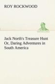Jack North'S Treasure Hunt Or, Daring Adventures In South America