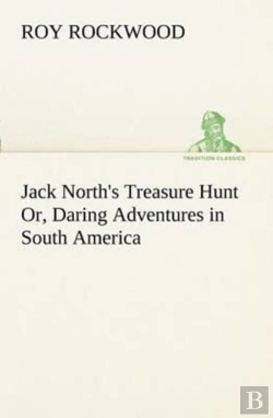 Bertrand.pt - Jack North'S Treasure Hunt Or, Daring Adventures In South America