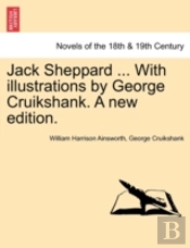 Jack Sheppard ... With Illustrations By