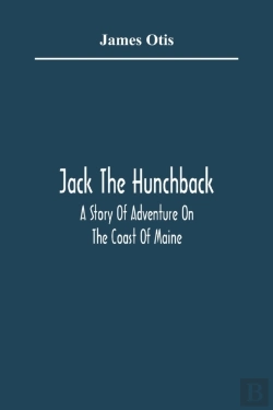 Bertrand.pt - Jack The Hunchback; A Story Of Adventure On The Coast Of Maine
