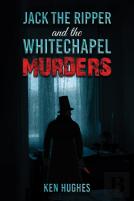 Jack The Ripper And The Whitechapel Murders
