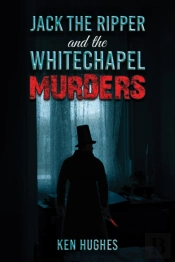 Jack The Ripper And The Whitechapel Murders