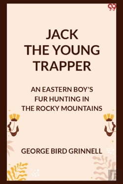 Bertrand.pt - Jack The Young Trapperan Eastern Boy'S Fur Hunting In The Rocky Mountains (Edition1)