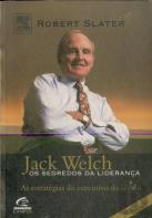 Jack Welch - Os Segredos da Liderança