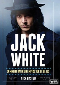Bertrand.pt - Jack White : Comment Bâtir Un Empire Sur Le Blues
