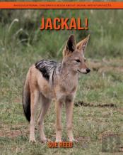 Jackal! An Educational Children'S Book About Jackal With Fun Facts