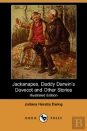 Jackanapes, Daddy Darwin'S Dovecot And Other Stories (Illustrated Edition) (Dodo Press)