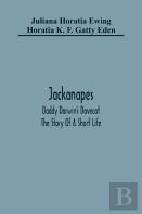 Jackanapes. Daddy Darwin'S Dovecot. The Story Of A Short Life