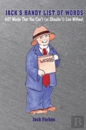 Jack'S Handy List Of Words: 607 Words That You Can'T (Or Shouldn'T) Live Without