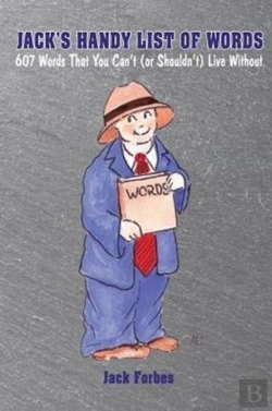 Bertrand.pt - Jack'S Handy List Of Words: 607 Words That You Can'T (Or Shouldn'T) Live Without