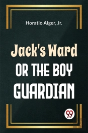 Jack'S Ward Or The Boy Guardian