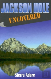 Jackson Hole Uncovered