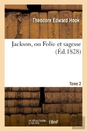 Jackson, Ou Folie Et Sagesse. Tome 2