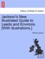 Jackson'S New Illustrated Guide To Leeds