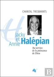 Jacky Et Annie Halépian : Au Service De La Puissance De Dieu