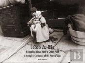 Jacob A. Riis: Revealing New York'S Other Half
