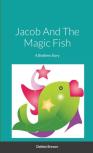 Jacob And The Magic Fish, A Bedtime Story