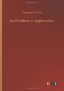 Jacob Behmen An Appreciation
