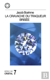 Jacob Boehme: La Cravache Du Traqueur Brisee
