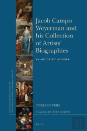 Jacob Campo Weyerman And His Collection Of Artists' Biographies