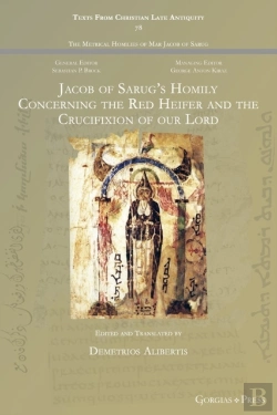 Bertrand.pt - Jacob Of Sarug'S Homily Concerning The Red Heifer And The Crucifixion Of Our Lord