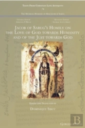 Jacob Of Sarug'S Homily On The Love Of God Towards Humanity And Of The Just Towards God