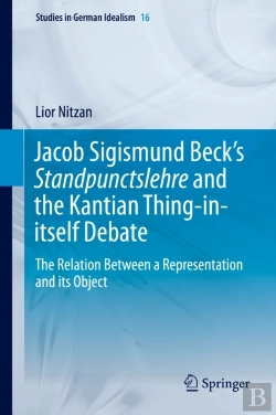 Bertrand.pt - Jacob Sigismund Beck'S Standpunctslehre And The Kantian Thing-In-Itself Debate